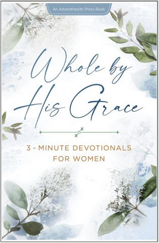 Whole By His Grace: 3-Minute Devotionals for Women