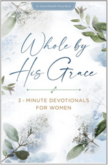 Whole By His Grace: 3-Minute Devotionals for Women